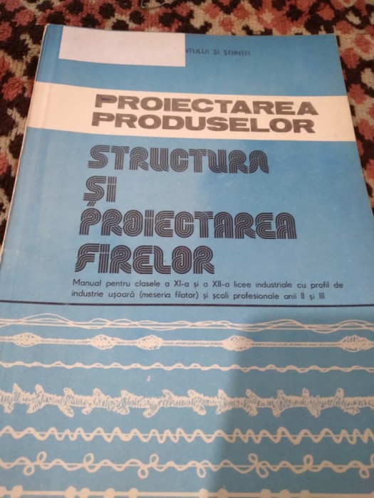 PROIECTAREA PRODUSELOR STRUCTURA SI PROIECTAREA FIRELOR XI-XII 1992