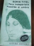TARA INDEPARTATA. PASAREA SI UMBRA - SORIN TITEL TD