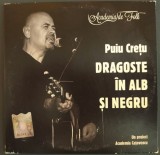 Cumpara ieftin CD ORIGINAL: PUIU CRETU - DRAGOSTE IN ALB SI NEGRU (ACADEMIA DE FOLK / ACADEMIA CATAVENCU, 2015)