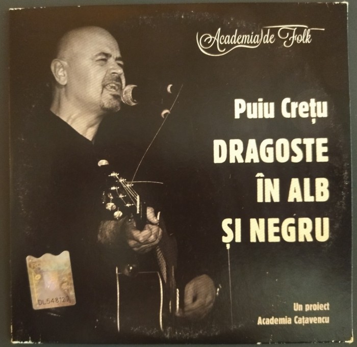 CD ORIGINAL: PUIU CRETU - DRAGOSTE IN ALB SI NEGRU (ACADEMIA DE FOLK / ACADEMIA CATAVENCU, 2015)