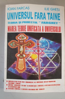 UNIVERSUL FARA TAINE (Teoria Unificata a Universului) - Ioan Farcas foto