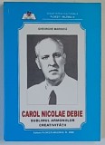 CAROL NICOLAE DEBIE , SUBLIMUL ARMONIILOR CREATIVITATII de GHEORGHE MARINICA , 2009