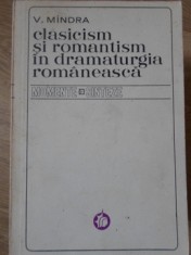 CLASICISM SI ROMANTISM IN DRAMATURGIA ROMANEASCA-V. MINDRA foto