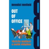 Out Of Office - T&uacute;l&eacute;l&eacute;si seg&eacute;dlet a multik vil&aacute;g&aacute;hoz - Benedict Henfield