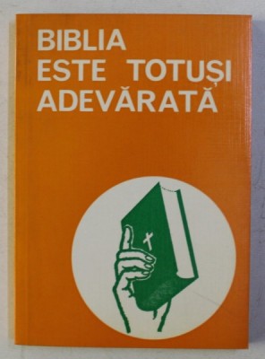 BIBLIA ESTE TOTUSI ADEVARATA de PETRU POPOVICI foto