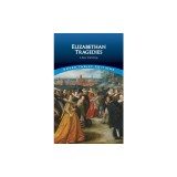 Elizabethan Tragedies: A Basic Anthology