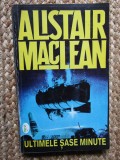 ALISTAIR MACLEAN - ULTIMELE SASE MINUTE