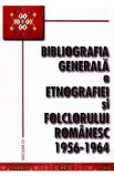 Bibliografia generala a etnografiei si folclorului romanesc 1956-1964