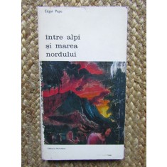 INTRE ALPI SI MAREA NORDULUI- EDGAR PAPU