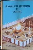 Slava Lui Hristos In Jertfe - H.L. Heijkoop, GBV 1999, Romana, Crestinism, Religie, Hardcover