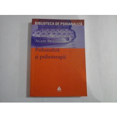 Psihanaliza si psihoterapii (Psihopatologie, scopuri, tehnici) - Daniel Widlocher * Alain Braconnier