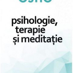 Psihologie, terapie si meditatie - Osho