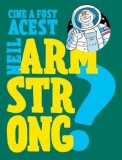 Cumpara ieftin Cine a fost acest Neil Armstrong?/Franco Cosimo Panini, Rao
