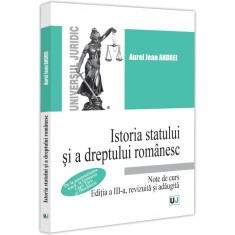Istoria statului si a dreptului romanesc. Note de curs. De la prestatalitatea traca, la formarea legii tarii si descalecat. Ed. a III-a, Jean Andrei A