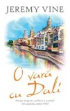O vara cu Dali. Intrigi, dragoste, politica si scandal in Catalonia anilor 1950/Jeremy Vine