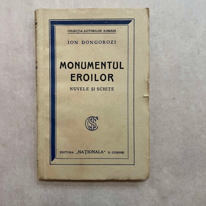 Ion Dongorozi - Monumentul eroilor - Cu autograf - 1931 - Ed. I