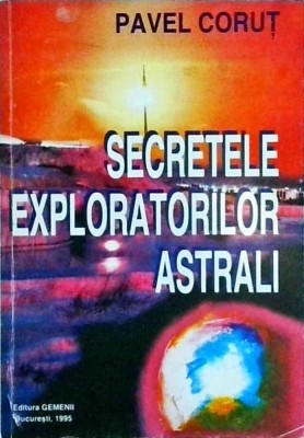 Pavel Corut - Secretele exploratorilor astrali foto