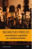 Sexualitatea copilului si a adolescentului - Sigmund Freud, Lucian Pricop