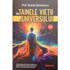 Din tainele vietii si ale Universului volumul 1