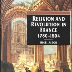 Religion and Revolution in France: 1780-1804