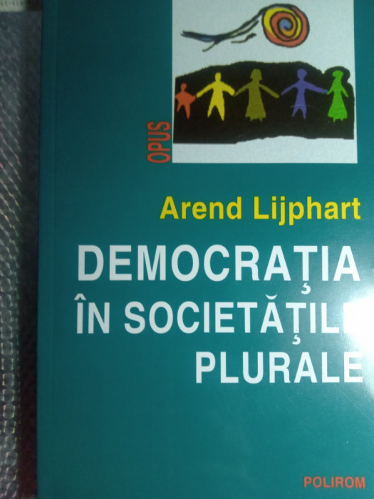 Democrația &icirc;n societățile plurale,arenda lijphart,nou,25 lei