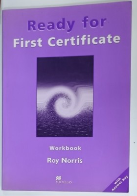 READY FOR FIRST CERTIFICATE , WORKBOOK by ROY NORRIS , 2001 , PREZINTA INSEMNARI * foto