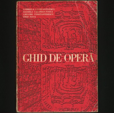 GHID DE OPERĂ - GABRIELA CONSTANTINESCU, DANIELA CARAMAN-FOTEA, IOSIF SAVA foto