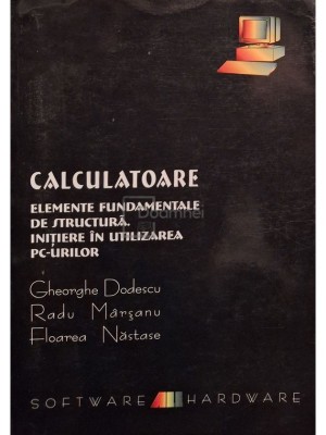 Gheorghe Dodescu - Calculatoare. Elemente fundamentale de structura (Editia: 2000) foto