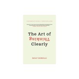 The Art of Thinking Clearly