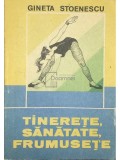 Gineta Stoenescu - Tinerete, sanatate, frumusete (Editia: 1990)