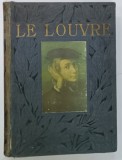 LE MUSEE DU LOUVRE , par M. ARMAND DAYOT , 90 PLANCHES EN COULEURS , TOME PREMIER , 1913