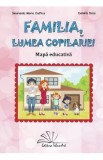 Mapa educativa Familia, lumea copilariei - Carte, planse, jetoane jocuri didactice. Autori: Smaranda Maria Cioflica, Daniela Dosa