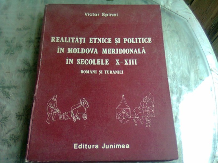 REALITATI ETNICE SI POLITICE IN MOLDOVA MERIDIONALA IN SECOLELE X-XIII - VICTOR SPINEI