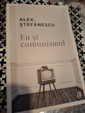 Eu și comunismul - Alex Ștefănescu