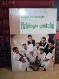 BRILLAT DE SAVARIN - FIZIOLOGIA GUSTULUI ( MEDITATII GASTRONOMICE ) , 2003 #