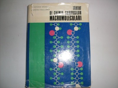 Tratat De Chimia Compusilor Macromoleculari - Cristofor Simionescu , 20812 foto