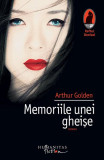 Memoriile unei gheişe - Paperback brosat - Arthur Golden - Humanitas Fiction