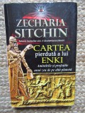 Cartea pierduta a lui Enki, Amintirile si profetiile unui zeu de pe alta planeta - Zecharia Sitchin