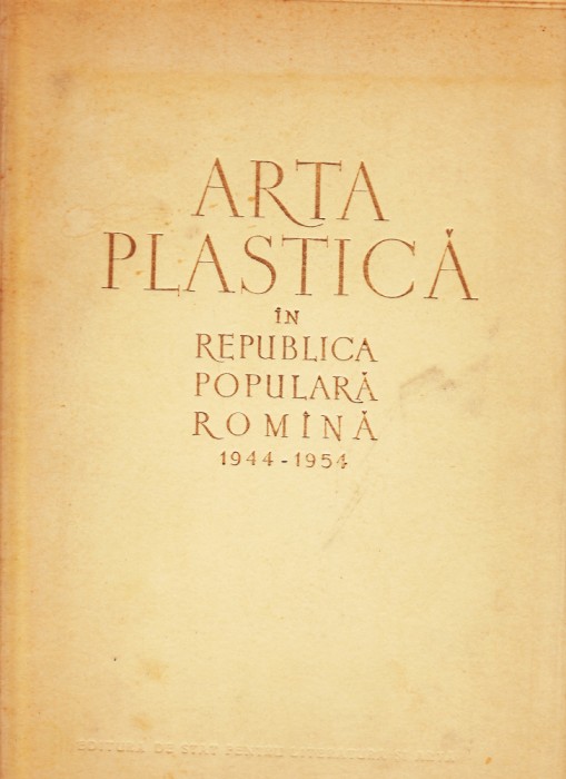 AS - ARTA PLASTICA IN REPUBLICA POPULARA ROMANA 1944-1954