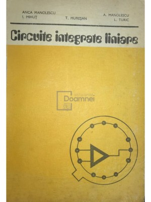 Anca Manolescu - Circuite integrate liniare (Editia: 1983) foto