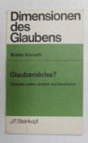 GLAUBENKRISE ? - CRIZA CREDINTEI ? - ZWISCHEN LEHRE , IRRLEHRE UND REVOLUTION von WALTER KUNNETH , 1969