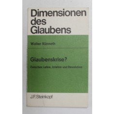 GLAUBENKRISE ? - CRIZA CREDINTEI ? - ZWISCHEN LEHRE , IRRLEHRE UND REVOLUTION von WALTER KUNNETH , 1969