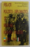RELATII POLITICO - DIPLOMATICE SI MILITARE ROMANO - ITALIENE 1914 - 1917 de VALERIU FLORIN DOBRESCU ...GHEORGHE NICOLESCU , 1999