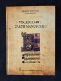 Vocabularul cartii manuscrise &ndash; Adrian Papahagi (coord.)