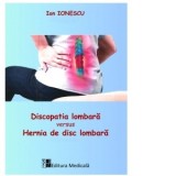 Discopatia lombara versus hernia de disc lombara - Ion Ionescu