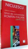 GHID DE CONVERSATIE ROMAN-ITALIAN PENTRU TOTI de ADRIANA LAZARESCU , 2007