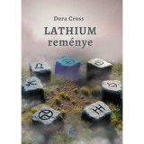 Lathium rem&eacute;nye - (K&uuml;l&ouml;nleges kiad&aacute;s) - Dora Cross