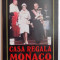 CASA REGALA DE MONACO , DINASTIA STRALUCIRII , TRAGEDIEI SI SCANDALULUI de JOHN GLATT , 2002 * PREZINTA PETE PE BLOCUL DE FILE