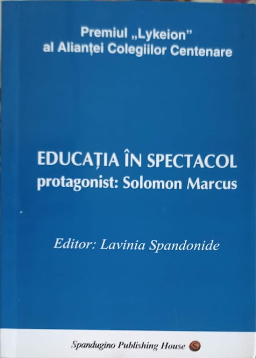 EDUCATIA IN SPECTACOL. PROTAGONIST: SOLOMON MARCUS-LAVINIA SPANDONIDE-251003