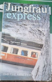 JUNGFRAU EXPRESS - VERENA GUNTNER (CARTE IN LIMBA GERMANA)